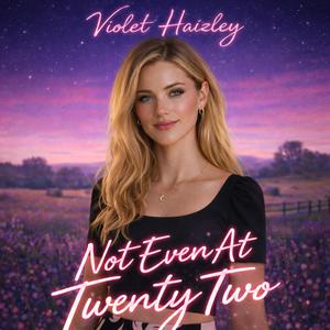 Not Even At Twenty-Two
