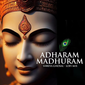Adharam Madhuram (feat Shreya Ghosal) (LoFi Mix)