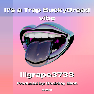 Its a Trap BuckyDread vibe