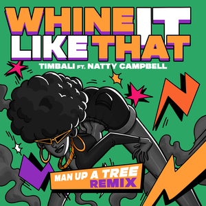 Whine It Like That (Man Up A Tree Remix)