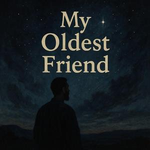 My Oldest Friend