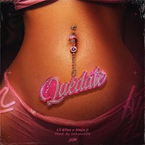 QUÉDATE (feat. Lil Elias 23 & Alejo Jr.)
