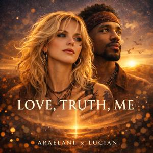 LOVE, TRUTH, ME (feat. Lucian)
