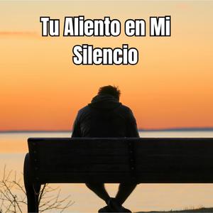 Tu Aliento en Mi Silencio