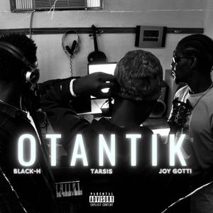 OTANTIK (feat. BlackH, Tarsis & JoyGotti17)
