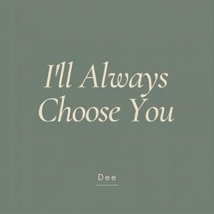 I'll still choose you