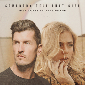 Somebody Tell That Girl (feat. Anne Wilson)