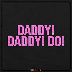 DADDY! DADDY! DO! (TV Size)