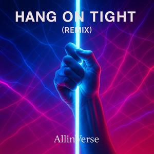 HANG ON TIGHT ("REMIX")