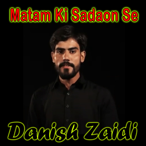 Matam Ki Sadaon Se