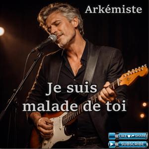 Je suis malade de toi