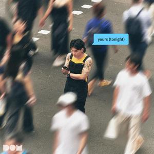 YOURS (TONIGHT)