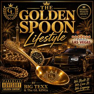 GOLDEN SPOON LYFESTYLE (feat. BIG TEXX FREEDOM)