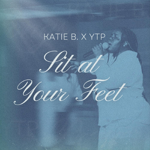Sit At Your Feet (Live) [feat. YTP]