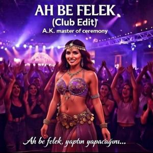 Ah be felek (Club Edit Special)