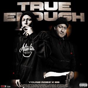 True Enough (feat. Young Robz & GB)