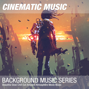 Beautiful Slow Chill Out Ambient Atmosphere Movie Theme 001