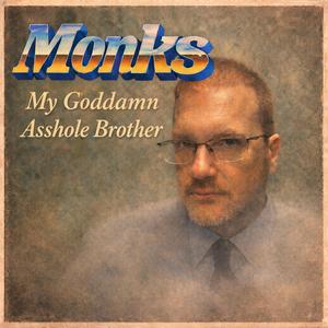 My Goddamn Asshole Brother