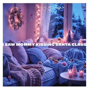 I Saw Mommy Kissing Santa Claus