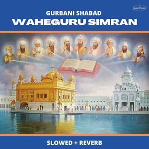 Waheguru Simran (Slowed + Reverb)
