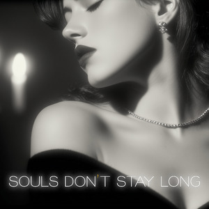 Soul Don't Stay Long