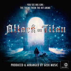 You See Big Girl (From "Attack on Titan")