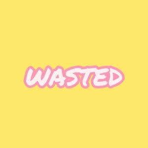 Wasted
