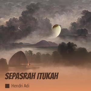 Sepasrah Itukah