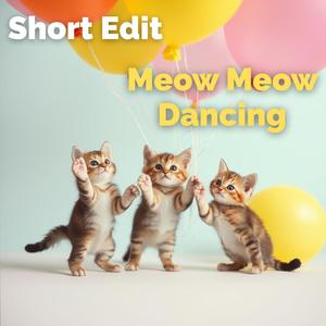 Meow Meow Dancing (Short Edit)