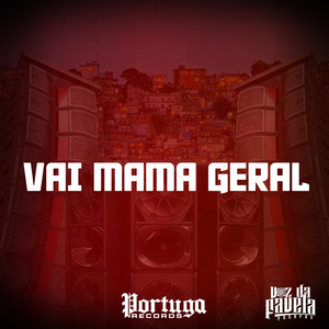 VAI MAMA GERAL