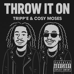 THROW IT ON (feat. Cosy Moses)