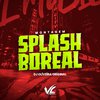 DJ OLIVEIRA ORIGINAL - Montagem Splash Boreal