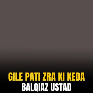 Gile Pati Zra Ki Keda