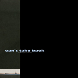 Can’t take back (feat. Lazzy & Kohjiya)