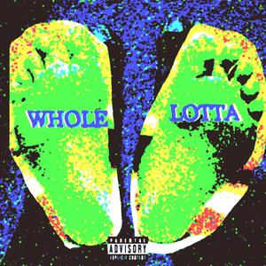 WHOLE LOTTA