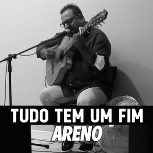 Areno (tudo tem um fim)