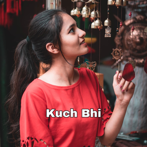 Kuch Bhi