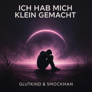 Ich hab mich klein gemacht (feat. Smockman)