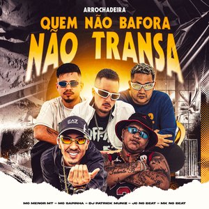Quem Não Bafora Não Transa (Arrochadeira)