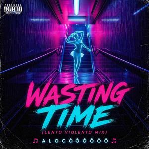 Wasting Time (Lento Violento Mix)