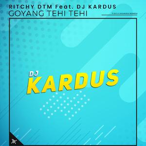 Goyang Tehi Tehi (feat. DJ Kardus)