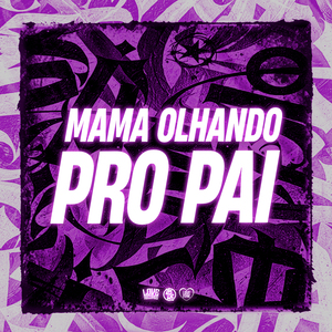 Mama Olhando pro Pai