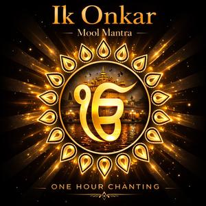 Ik Onkar Mool Mantra (One Hour Chanting)