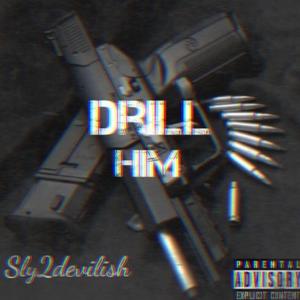 Drill Him