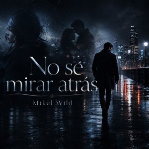 No sé mirar atrás