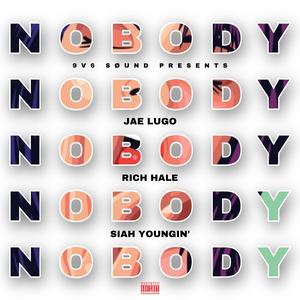 Nobody (feat. Rich Hale & Siah Youngin')