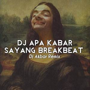 DJ APA KABAR SAYANG BREAKBEAT