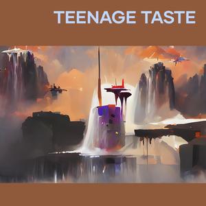 Teenage Taste