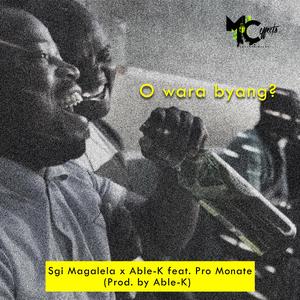 O Wara Byang (feat. Able-K & Pro Monate)