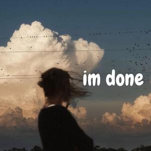 I'm Done